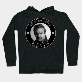 I LOVE YOU KEVIN 1 Hoodie